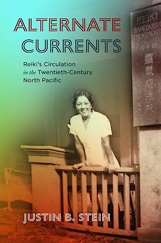 Alternate Currents: Reiki’s Circulation in the Twentieth-Century North Pacific von University of Hawaii Press