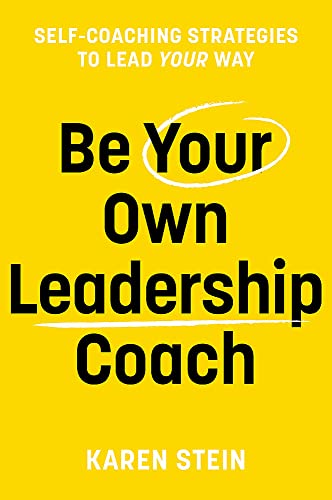 Be Your Own Leadership Coach: Self-coaching strategies to lead your way von Major Street Publishing