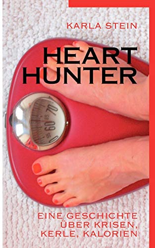 Hearthunter: Eine Geschichte über Krisen, Kerle, Kalorien