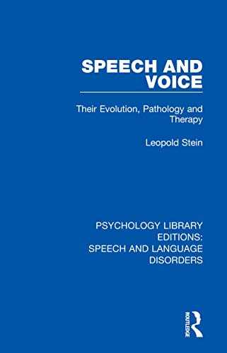 Speech and Voice: Their Evolution, Pathology and Therapy (Psychology Library Editions: Speech and Language Disorders)