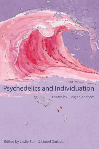 Psychedelics and Individuation: Essays by Jungian Analysts
