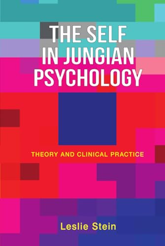 The Self in Jungian Psychology: Theory and Clinical Practice von Chiron Publications