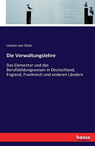 Die Verwaltungslehre: Das Elementar und das Berufsbildungswesen in Deutschland, England, Frankreich und anderen Ländern von Hansebooks