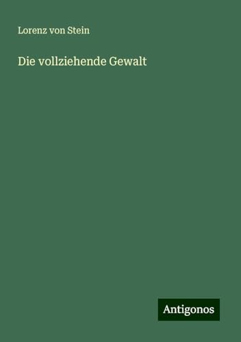 Die vollziehende Gewalt von Antigonos Verlag