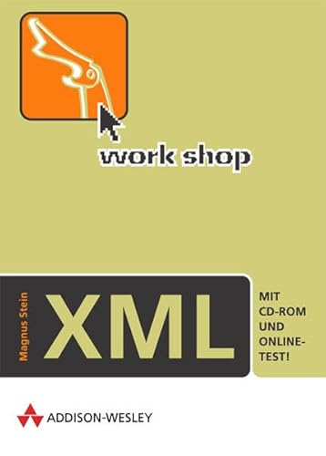 Workshop XML .: Mit CD-ROM und Online-Test von Addison-Wesley