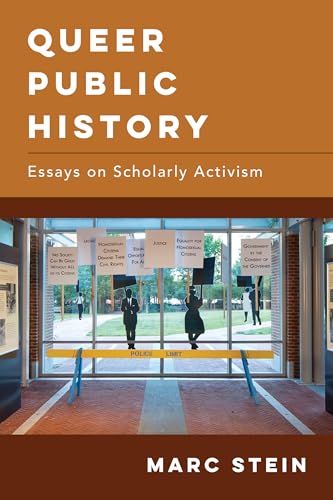 Queer Public History: Essays on Scholarly Activism von University of California Press