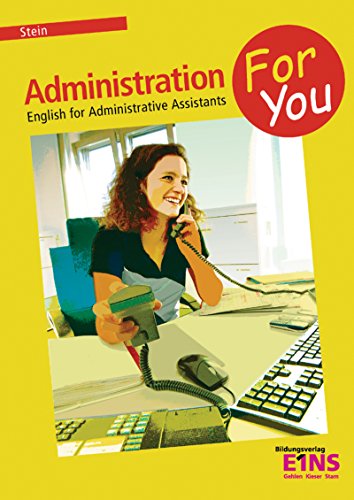 Administration For You - English for Administrative Assistants: Schülerband von Bildungsverlag Eins GmbH