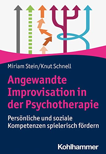 Angewandte Improvisation in der Psychotherapie: Persönliche und soziale Kompetenzen spielerisch fördern von W. Kohlhammer GmbH