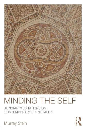 Minding the Self: Jungian meditations on contemporary spirituality Minding the Self: Jungian meditations on contemporary spirituality von Routledge