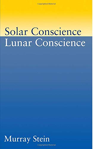 Solar Conscience, Lunar Conscience: The Psychological Foundations of Morality, Lawfulness, and the Sense of Justice