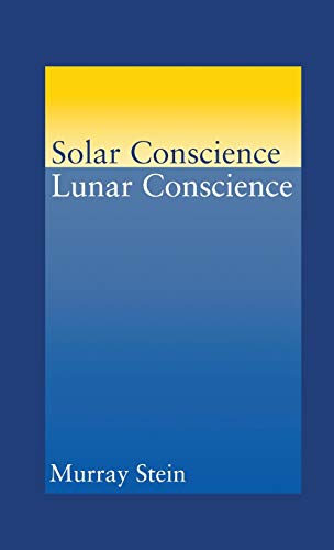 Solar Conscience Lunar Conscience: An Essay on the Psychological Foundations of Morality, Lawfulness, and the Sense of Justice Solar Conscience Lunar Conscience: An Essay on the Psychological Foundations of Morality, Lawfulness, and the Sense of Justice