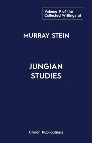 The Collected Writings Of Murray Stein Volume 9: Jungian Studies The Collected Writings Of Murray Stein Volume 9: Jungian Studies von Chiron Publications