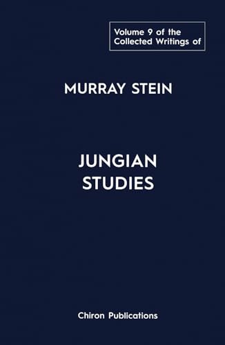 The Collected Writings Of Murray Stein Volume 9: Jungian Studies The Collected Writings Of Murray Stein Volume 9: Jungian Studies von Chiron Publications