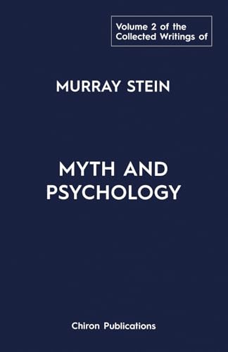 The Collected Writings of Murray Stein - Volume 2: Myth and Psychology The Collected Writings of Murray Stein - Volume 2: Myth and Psychology von Chiron Publications