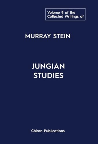 The Collected Writings of Murray Stein: Volume 9: Jungian Studies von Chiron Publications