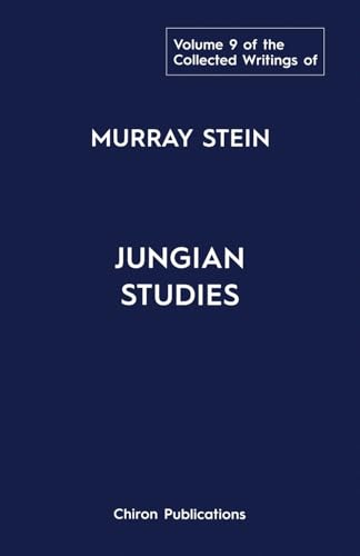 The Collected Writings of Murray Stein: Volume 9: Jungian Studies von Chiron Publications