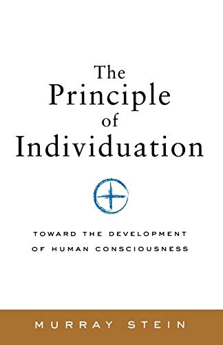 The Principle of Individuation: Toward the Development of Human Consciousness (Polarities of the Psyche)