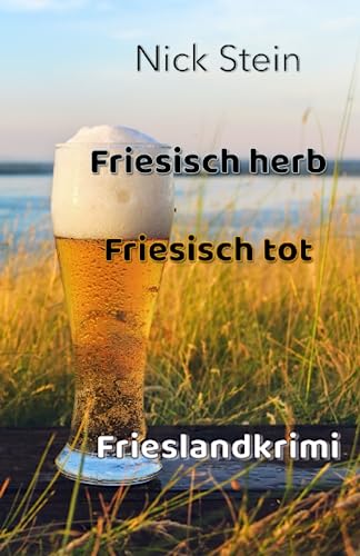 Friesisch herb Friesisch tot: Frieslandkrimi (Lukas-Jansen-Reihe, Band 9)