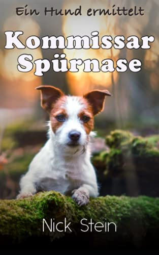 Kommissar Spürnase: Ein Hund ermittelt (Lukas-Jansen-Reihe) von Independently published
