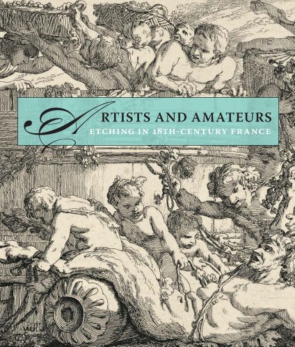 Artists and Amateurs: Etching in 18th Century France: Etching in Eighteenth-Century France (Fashion Studies)
