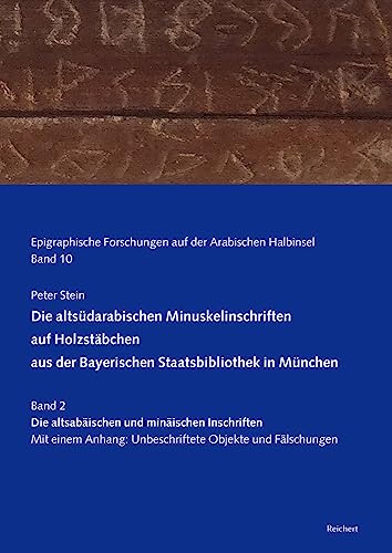 Die altsüdarabischen Minuskelinschriften auf Holzstäbchen aus der Bayerischen Staatsbibliothek in München: Band 2 Die altsabäischen und minäaischen ... auf der Arabischen Halbinsel, Band 2)