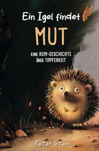 Ein Igel findet Mut: Gutenachgeschichte gegen Angst vor der Dunkelheit | Mit Reimen & Bildern (für Kinder ab 3 Jahren)