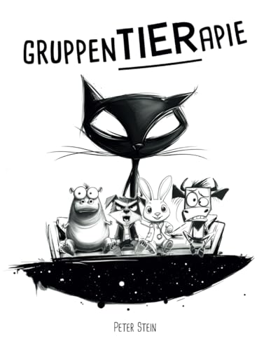 GruppenTIERapie: Ein lustig illustriertes Buch über psychische Störungen – mit einer satirischen Prise schwarzem Humor von Independently published