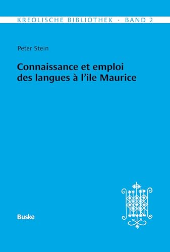 Kreolische Bibliothek 2: Connaissance et emploi des langues à l'ile Maurice von Helmut Buske Verlag