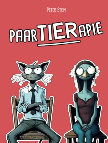 PaarTIERapie: Ein lustiges, illustriertes (Geschenk-)Buch über Beziehungsprobleme – für Frauen, Männer & Paare mit Humor und einer Vorliebe für Satire von Independently published