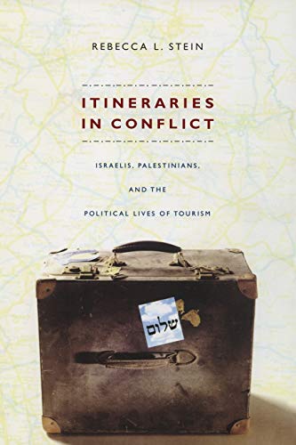 Itineraries in Conflict: Israelis, Palestinians, and the Political Lives of Tourism von Duke University Press