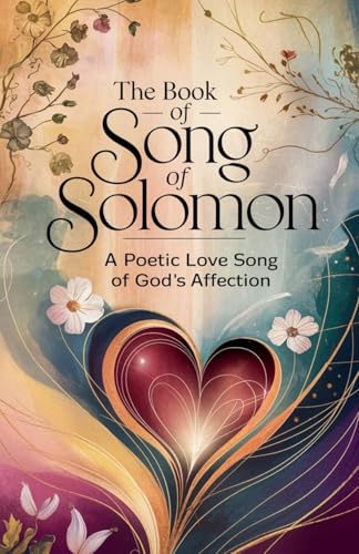 The Book of Song of Solomon (Biblical Biography, Band 16) von Faithful Reflections