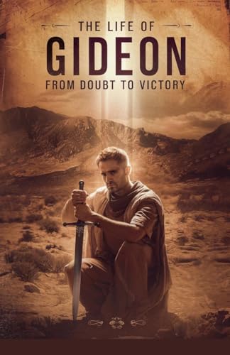 The Life of Gideon (Biblical Biography, Band 17) von Faithful Reflections