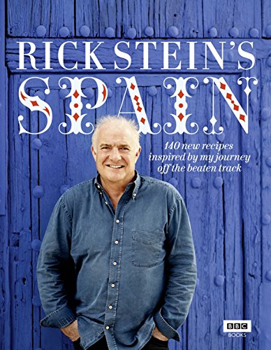 Rick Stein's Spain: 140 new recipes inspired by my journey off the beaten track von BBC Books