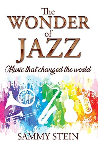 The Wonder of Jazz: Music That Changed The World