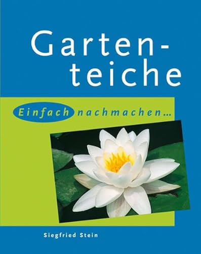 Gartenteiche: Einfach nachmachen... (Gartenrezepte) Gartenteiche: Einfach nachmachen... (Gartenrezepte)