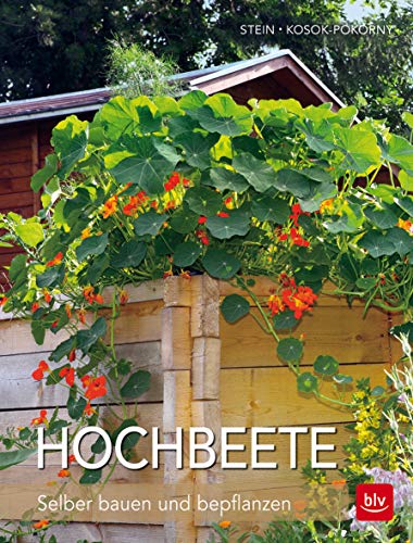 Hochbeete: Selber bauen und bepflanzen (BLV Hochbeet & Gewächshaus)