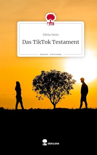 Das TikTok Testament. Life is a Story - story.one
