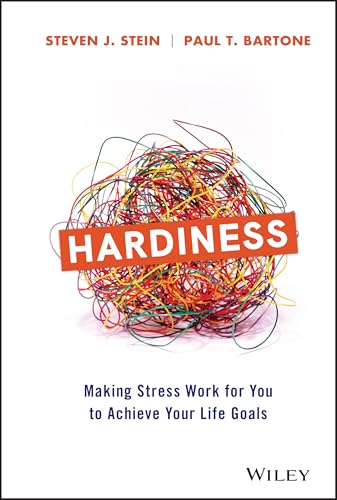 Hardiness: Making Stress Work for You to Achieve Your Life Goals von Wiley