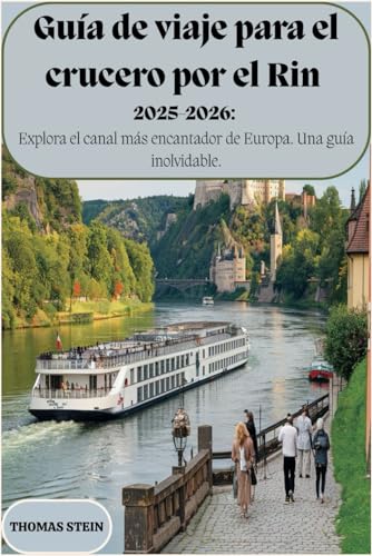 Guía de viaje para el crucero por el Rin 2025-2026: Explora el canal más encantador de Europa. Una guía inolvidable.: Un compañero de viaje completo para viajes inolvidables. von Independently published