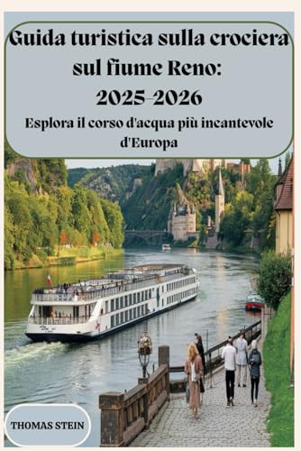 Guida turistica per crociere sul fiume Reno: 2025-2026 Goditi il corso d'acqua più incantevole d'Europa: Compagno di viaggio completo 4 viaggi indimenticabili: itinerari, consigli e tesori nascosti von Independently published
