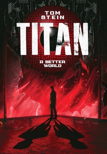 Titan: A Better World (Titan Trilogy, Band 2) von Tom Stein Books