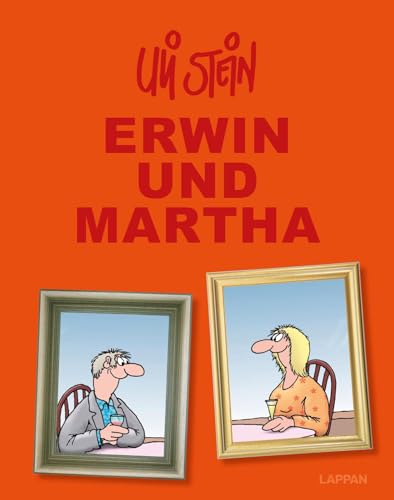 Uli Stein Gesamtausgabe: Erwin und Martha: Lustiges Geschenkbuch zum Jahrestag, zur Verlobung und Hochzeit – mit allen Beziehungscartoons des beliebten Ehepaares Uli Stein Gesamtausgabe: Erwin und Martha: Lustiges Geschenkbuch zum Jahrestag, zur Verlobung und Hochzeit – mit allen Beziehungscartoons des beliebten Ehepaares