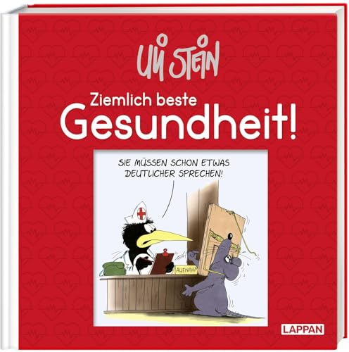 Uli Stein: Gute Wünsche!: Ziemlich beste Gesundheit!: Lustiges Geschenkbuch zur Aufmunterung bei Krankheit – mit witzigen Cartoons, satirischen Texten und Widmungsseite von Lappan Verlag