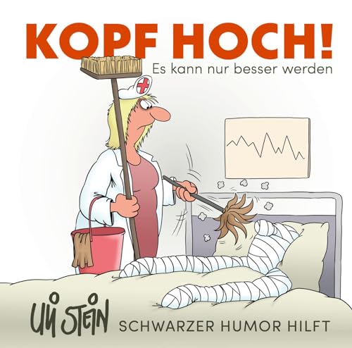 Uli Stein: Gute Wünsche!: Kopf hoch! Schwarzer Humor hilft: Es kann nur besser werden | Lustiges Mutmacher-Buch mit satirischen Cartoons und ... - für alle, die lieber lachen als weinen Uli Stein: Gute Wünsche!: Kopf hoch! Schwarzer Humor hilft: Es kann nur besser werden | Lustiges Mutmacher-Buch mit satirischen Cartoons und ... - für alle, die lieber lachen als weinen