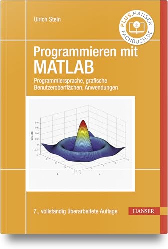 Programmieren mit MATLAB: Programmiersprache, grafische Benutzeroberflächen, Anwendungen von Carl Hanser Verlag GmbH & Co. KG