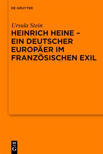 Heinrich Heine ein deutscher Europäer im französischen Exil: Vortrag, gehalten vor der Juristischen Gesellschaft zu Berlin am 9. Dezember 2009 ... Gesellschaft zu Berlin, 188, Band 188)