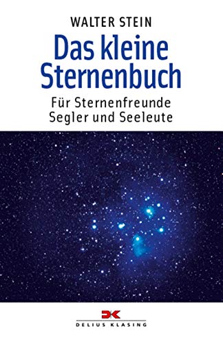 Das kleine Sternenbuch: Für Sternenfreunde, Segler und Seeleute von DELIUS KLASING