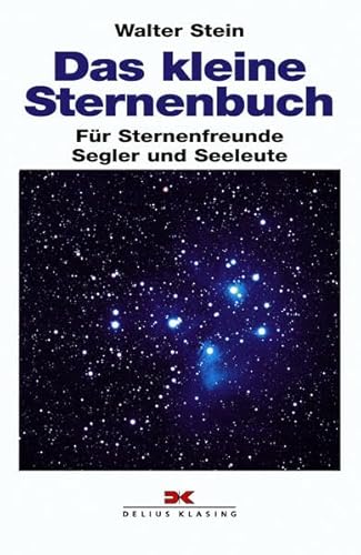 Das kleine Sternenbuch: Für Sternenfreunde, Segler und Seeleute
