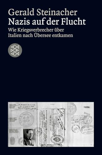 Nazis auf der Flucht: Wie Kriegsverbrecher über Italien nach Übersee entkamen von FISCHERVERLAGE
