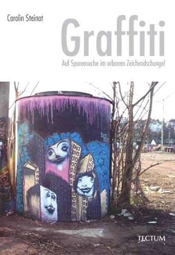 Graffiti. Auf Spurensuche im urbanen Zeichendschungel Graffiti. Auf Spurensuche im urbanen Zeichendschungel von Tectum Verlag